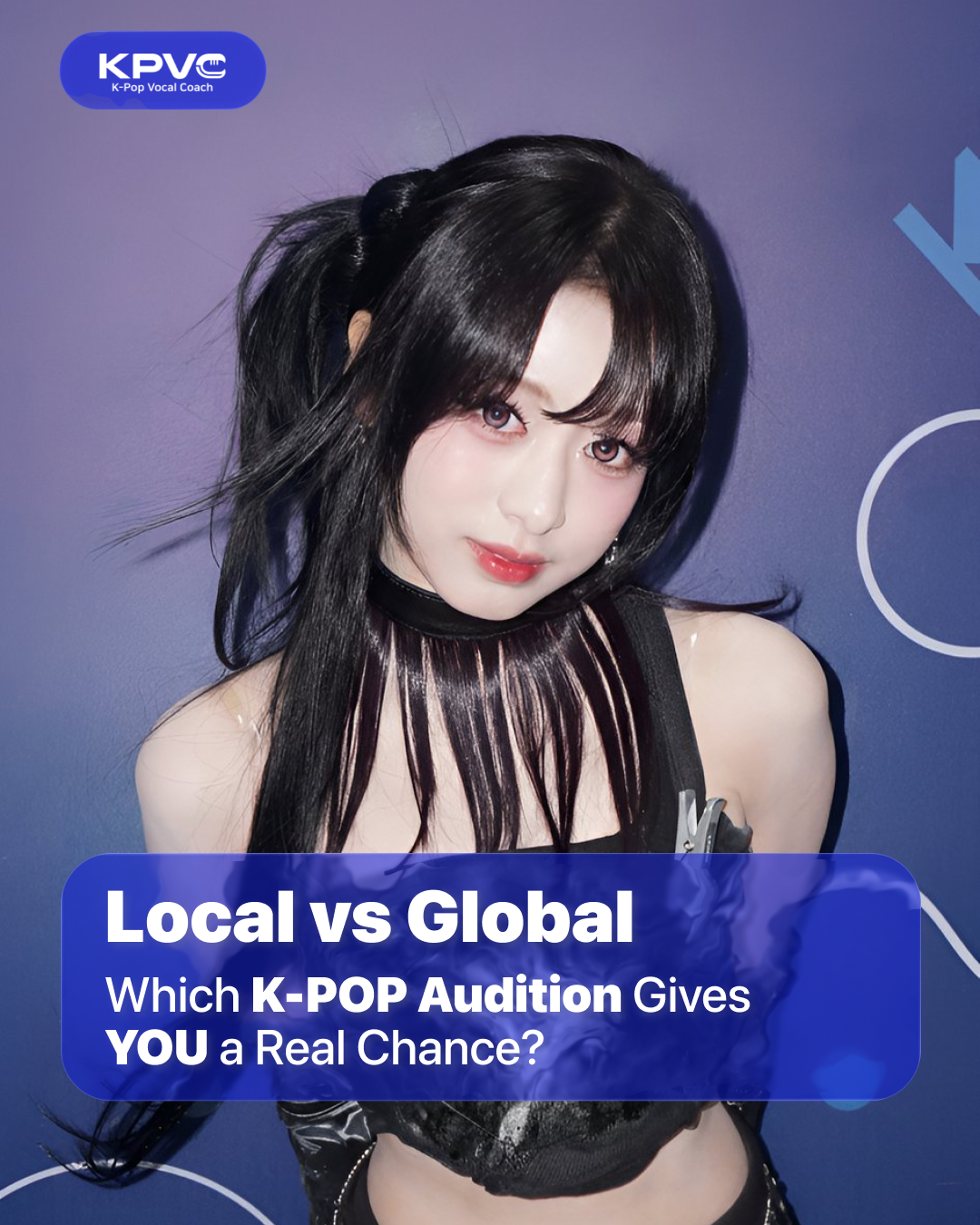 K-pop Auditions: Local vs. Global—Which One Should You Enter?